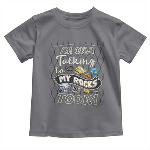 Geologist Toddler T Shirt I'm Only Taling To My Rocks Today TS09 Charcoal Print Your Wear