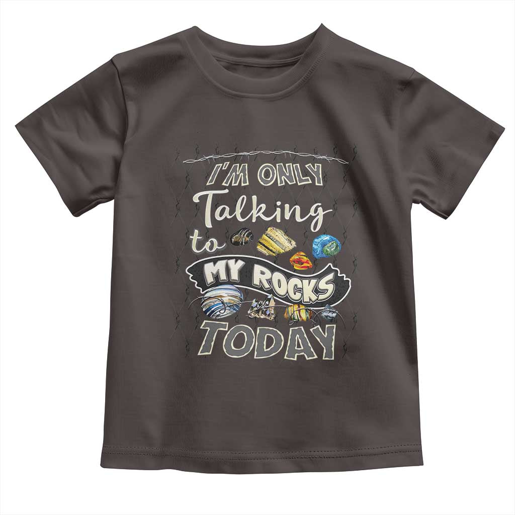Geologist Toddler T Shirt I'm Only Taling To My Rocks Today TS09 Dark Chocolate Print Your Wear