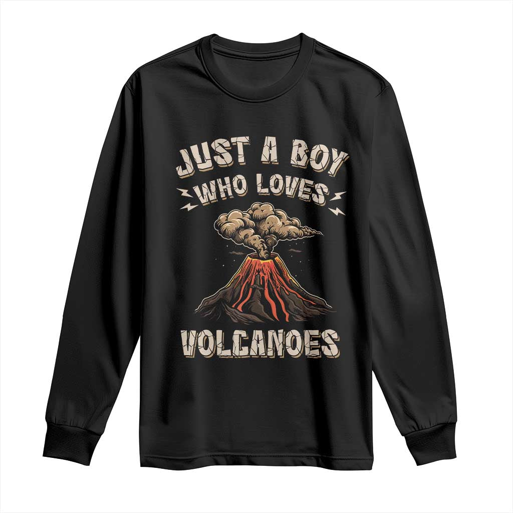 Funny Volcanologist Long Sleeve Shirt Just A Boy Who Loves Volcanoes Lava TS09 Black Print Your Wear