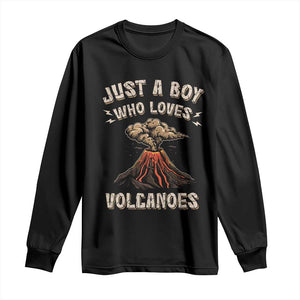 Funny Volcanologist Long Sleeve Shirt Just A Boy Who Loves Volcanoes Lava TS09 Black Print Your Wear