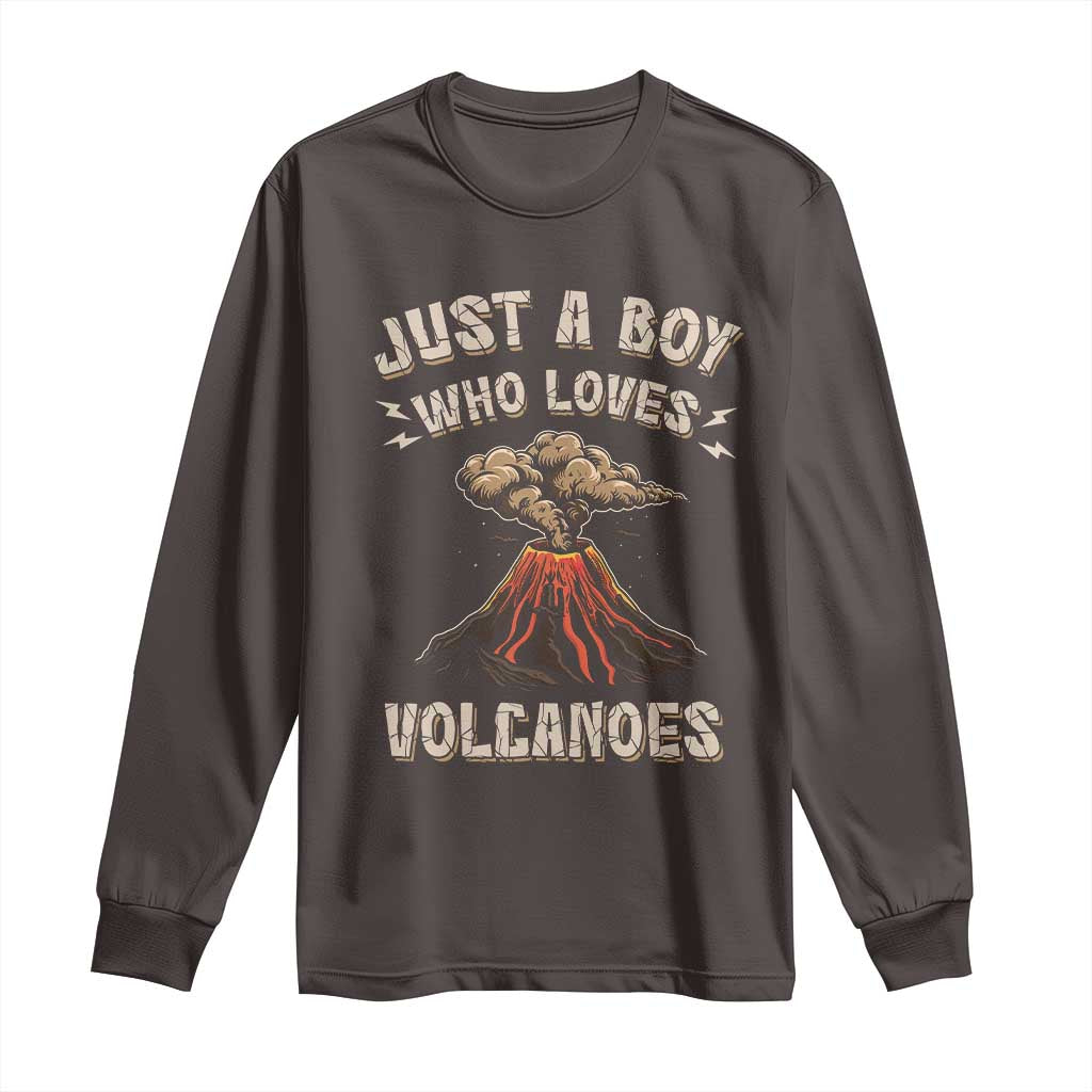 Funny Volcanologist Long Sleeve Shirt Just A Boy Who Loves Volcanoes Lava TS09 Dark Chocolate Print Your Wear
