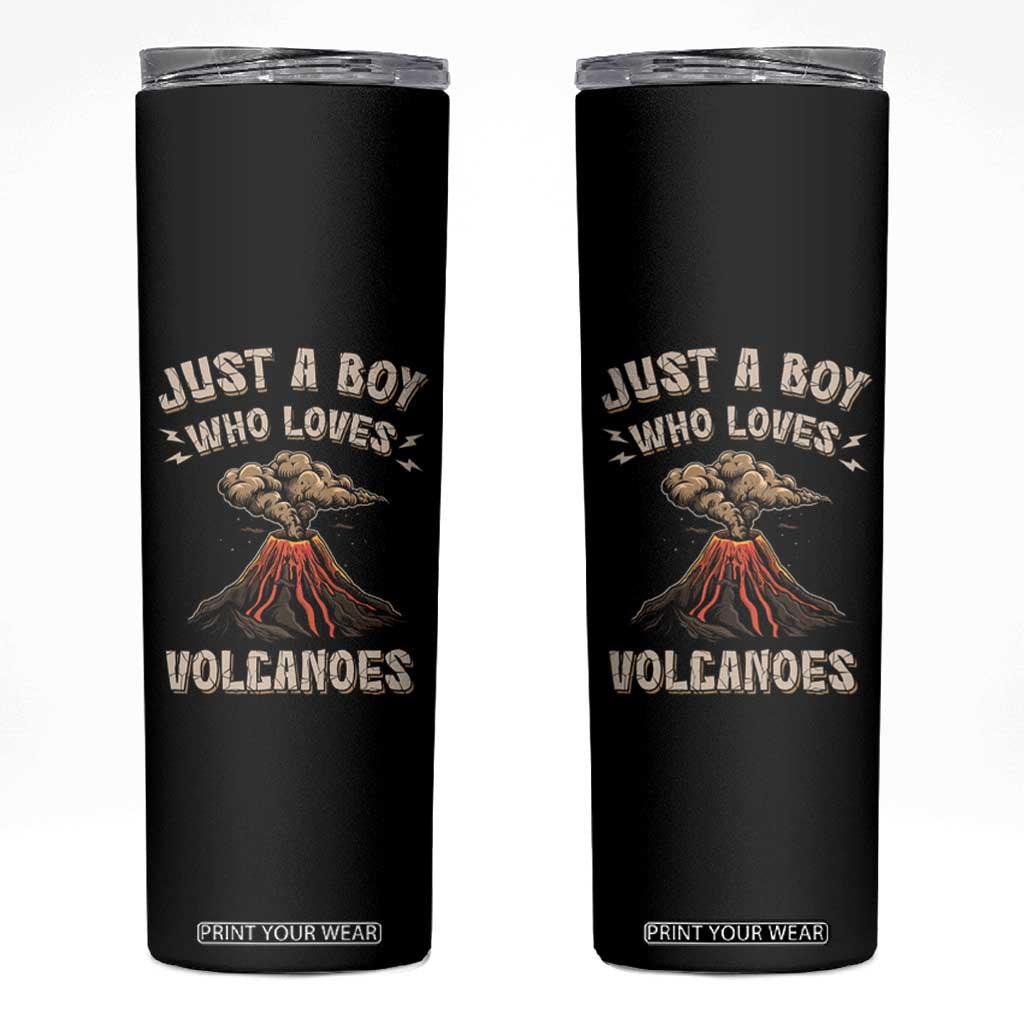 Funny Volcanologist Skinny Tumbler Just A Boy Who Loves Volcanoes Lava TS09 Black Print Your Wear