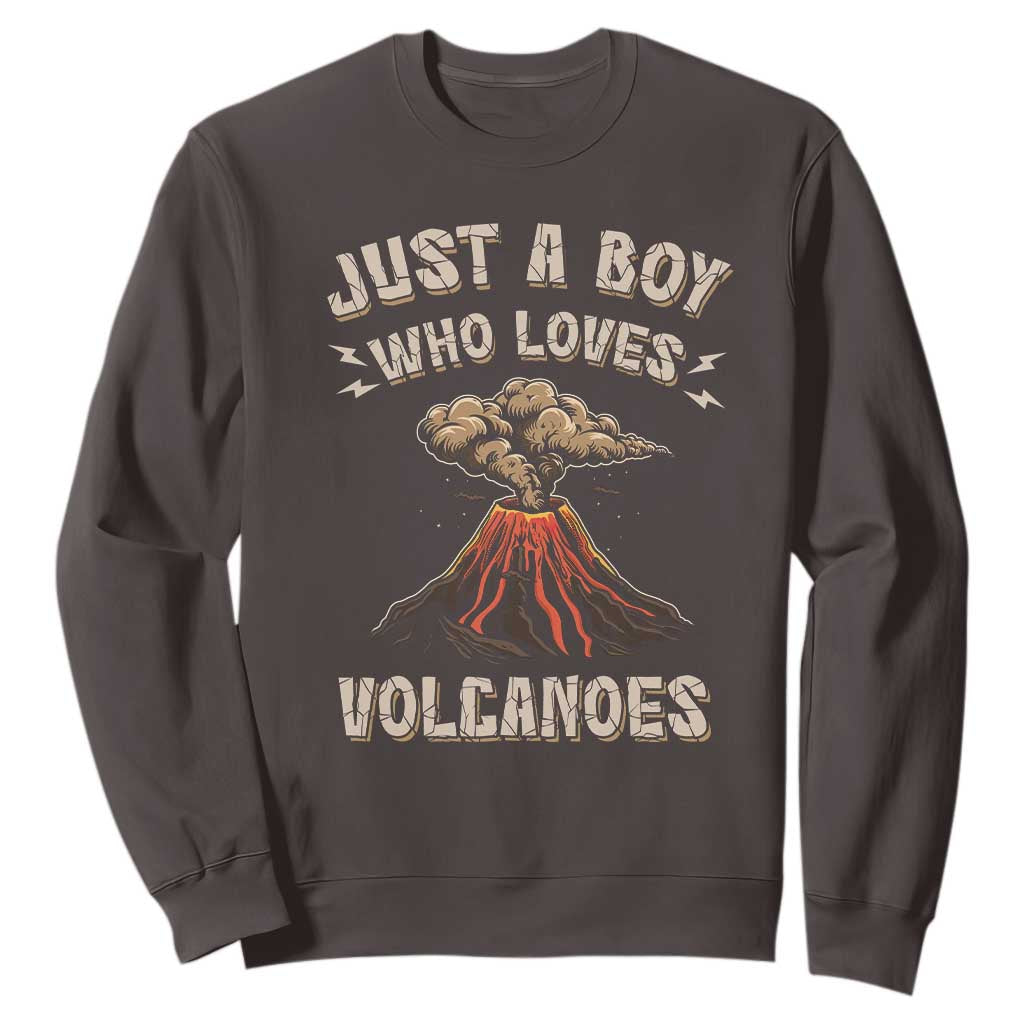 Funny Volcanologist Sweatshirt Just A Boy Who Loves Volcanoes Lava TS09 Dark Chocolate Print Your Wear