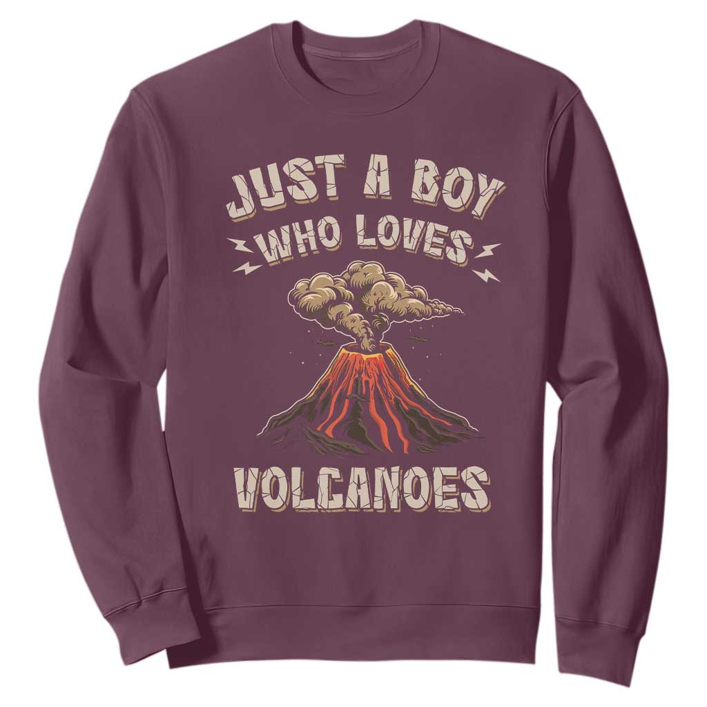 Funny Volcanologist Sweatshirt Just A Boy Who Loves Volcanoes Lava TS09 Maroon Print Your Wear