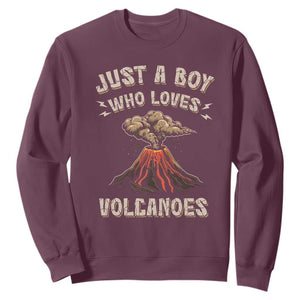 Funny Volcanologist Sweatshirt Just A Boy Who Loves Volcanoes Lava TS09 Maroon Print Your Wear