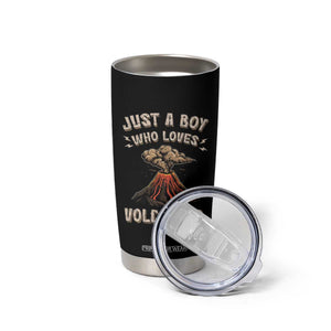 Funny Volcanologist Tumbler Cup Just A Boy Who Loves Volcanoes Lava TS09 Print Your Wear