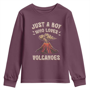 Funny Volcanologist Youth Sweatshirt Just A Boy Who Loves Volcanoes Lava TS09 Maroon Print Your Wear