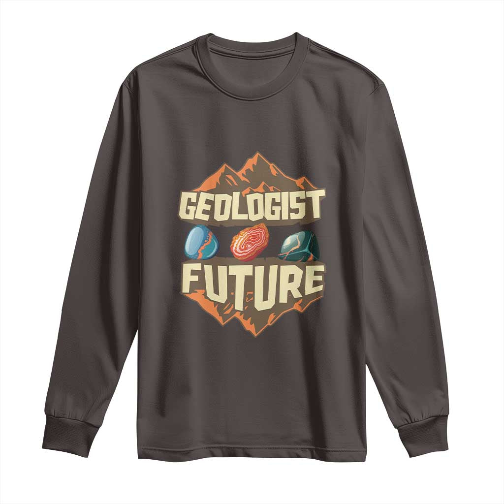 Future Geologist Long Sleeve Shirt Geology Student Earth Science TS09 Dark Chocolate Print Your Wear