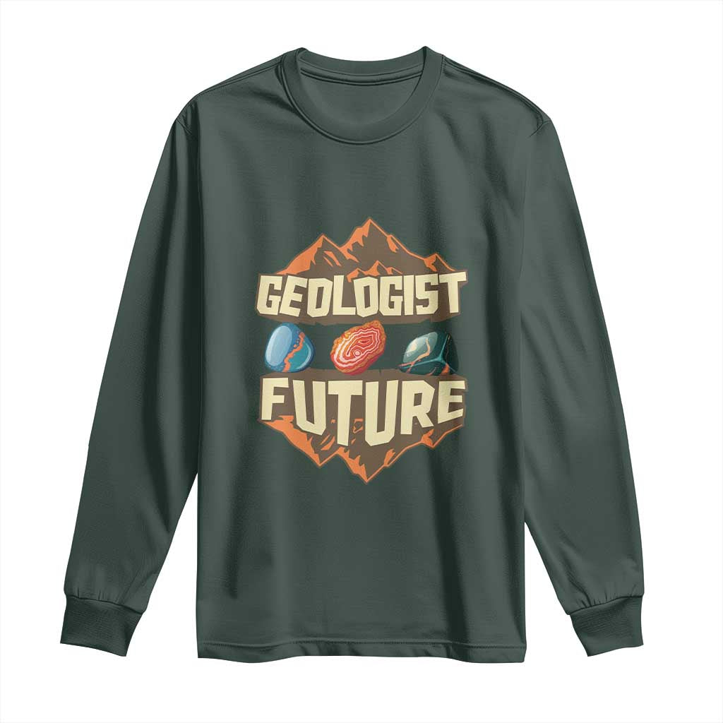 Future Geologist Long Sleeve Shirt Geology Student Earth Science TS09 Dark Forest Green Print Your Wear