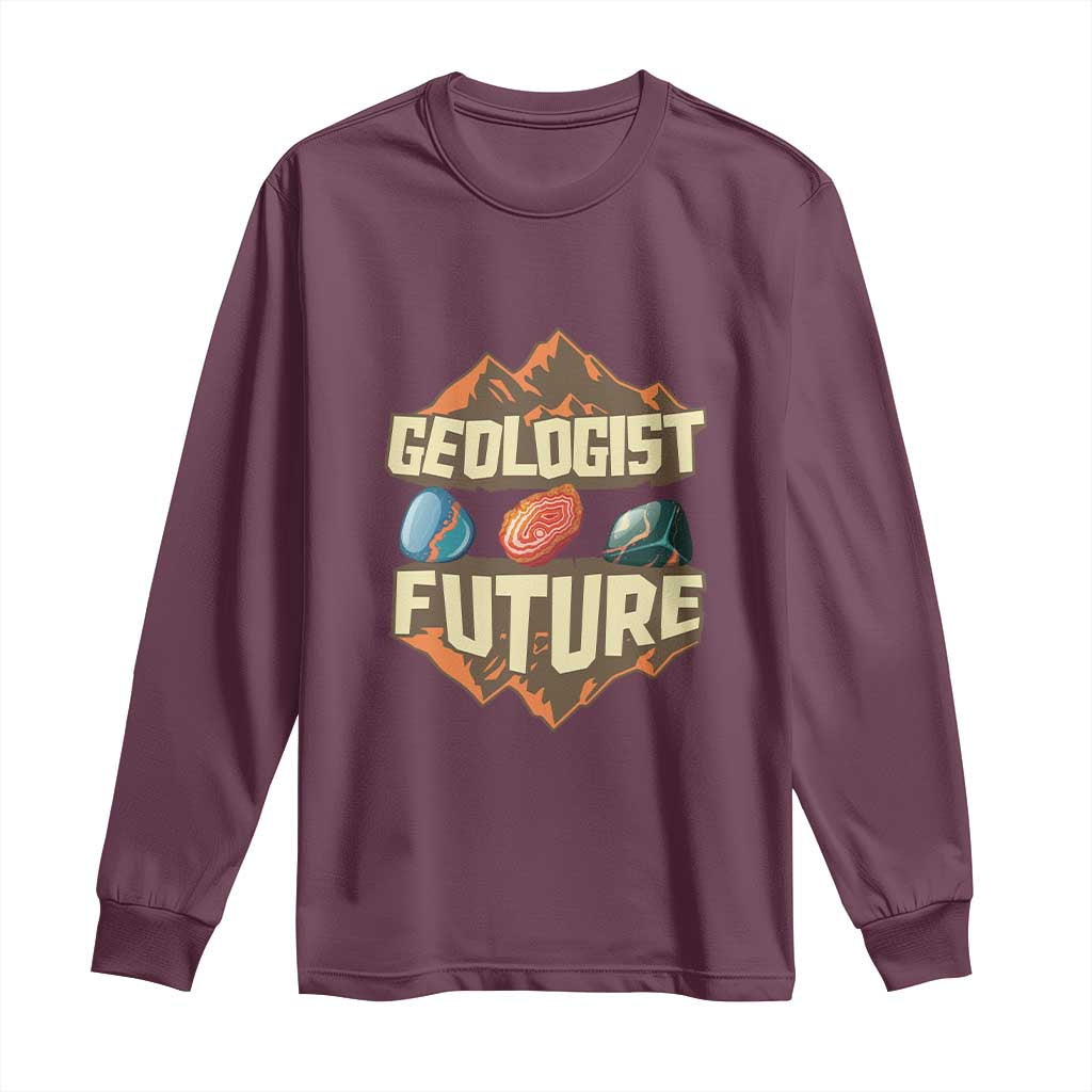 Future Geologist Long Sleeve Shirt Geology Student Earth Science TS09 Maroon Print Your Wear