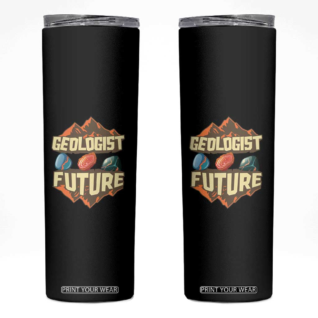 Future Geologist Skinny Tumbler Geology Student Earth Science TS09 Black Print Your Wear