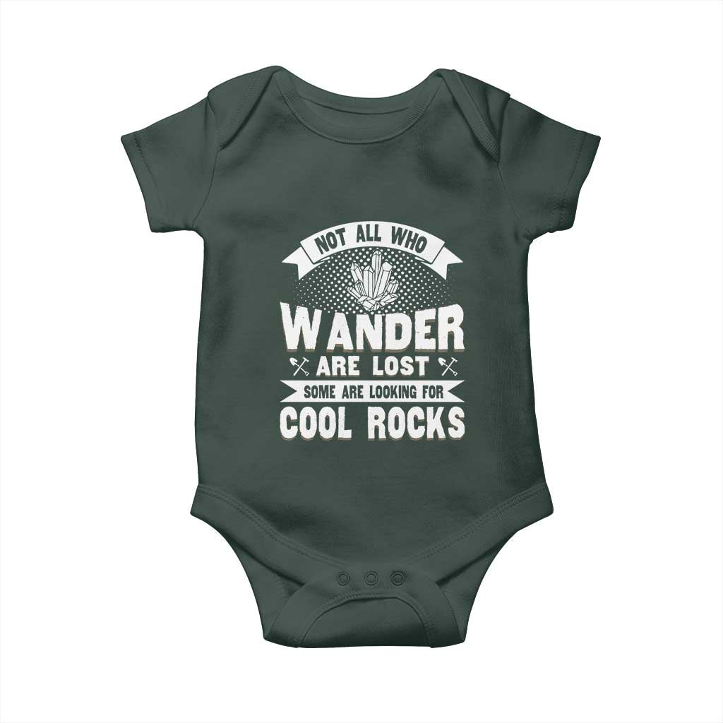 Funny Geologist Baby Onesie Not All Who Wander Are Lost Some Are Looking For Cool Rocks Rock Collector TS09 Print Your Wear