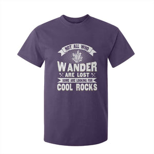 Funny Geologist T Shirt For Kid Not All Who Wander Are Lost Some Are Looking For Cool Rocks Rock Collector TS09 Purple Print Your Wear