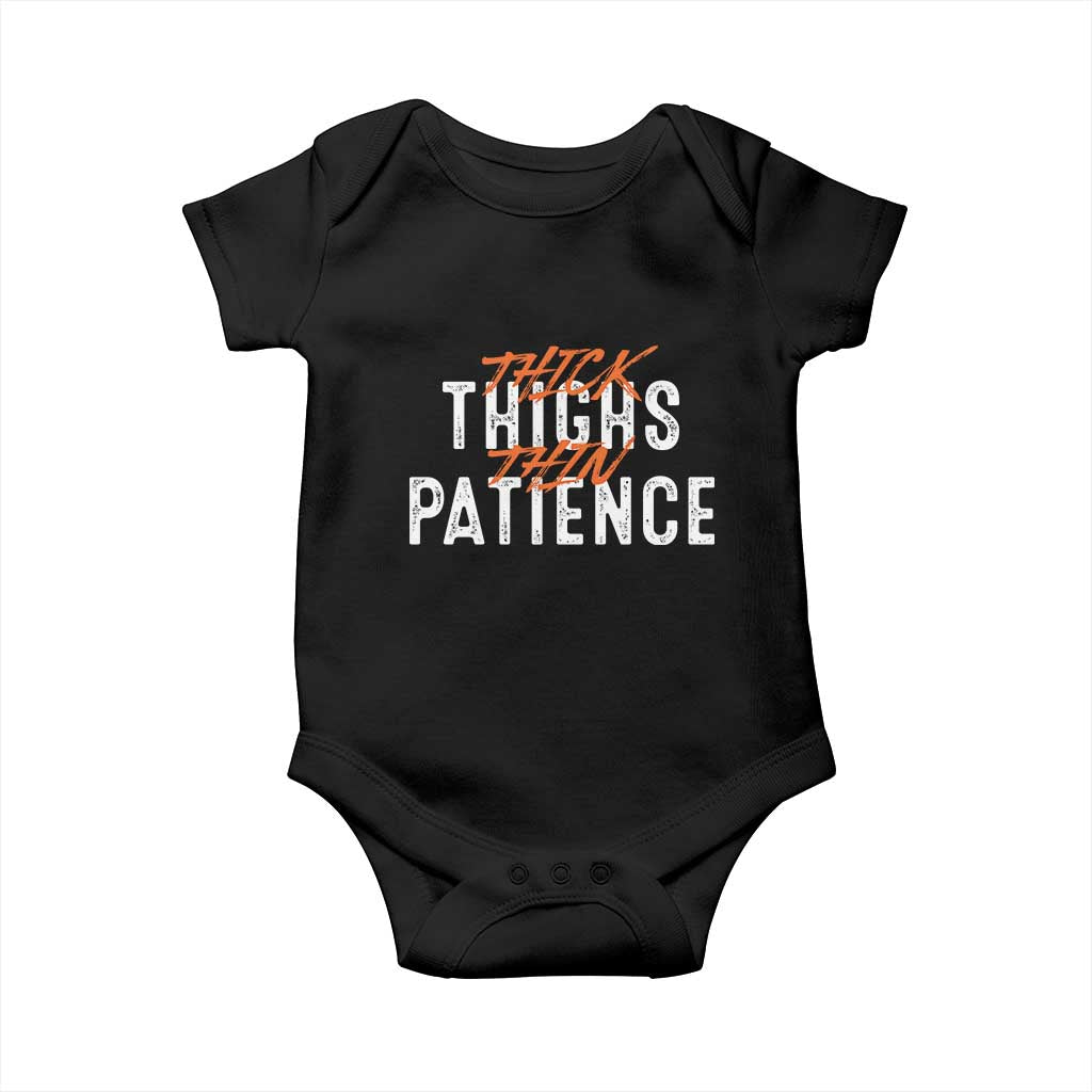 Funny Thick Thighs Thin Patience Baby Onesie TS09 Black Print Your Wear