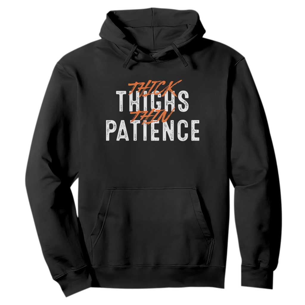 Funny Thick Thighs Thin Patience Hoodie TS09 Black Print Your Wear