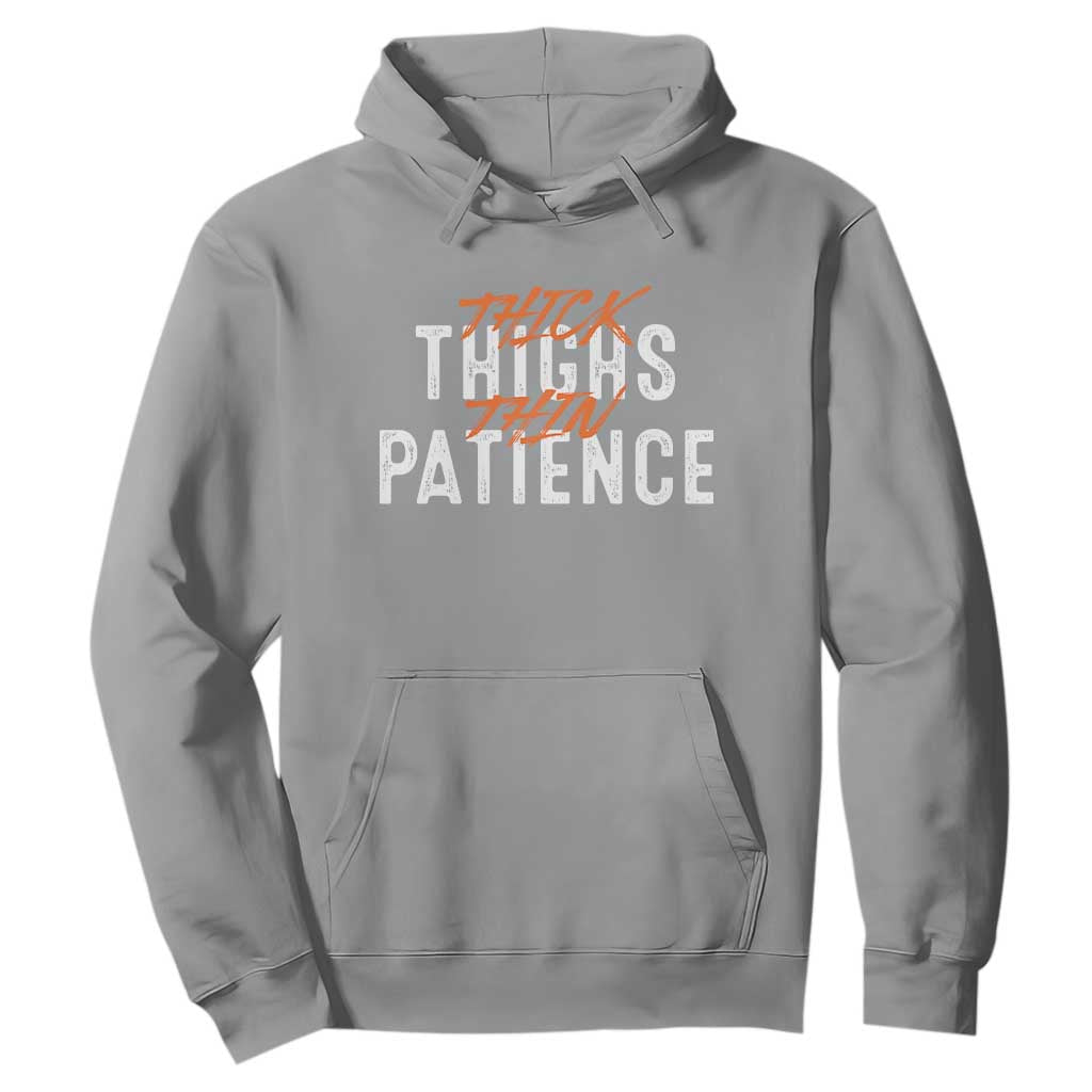 Funny Thick Thighs Thin Patience Hoodie TS09 Sport Gray Print Your Wear