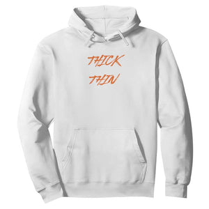 Funny Thick Thighs Thin Patience Hoodie TS09 White Print Your Wear