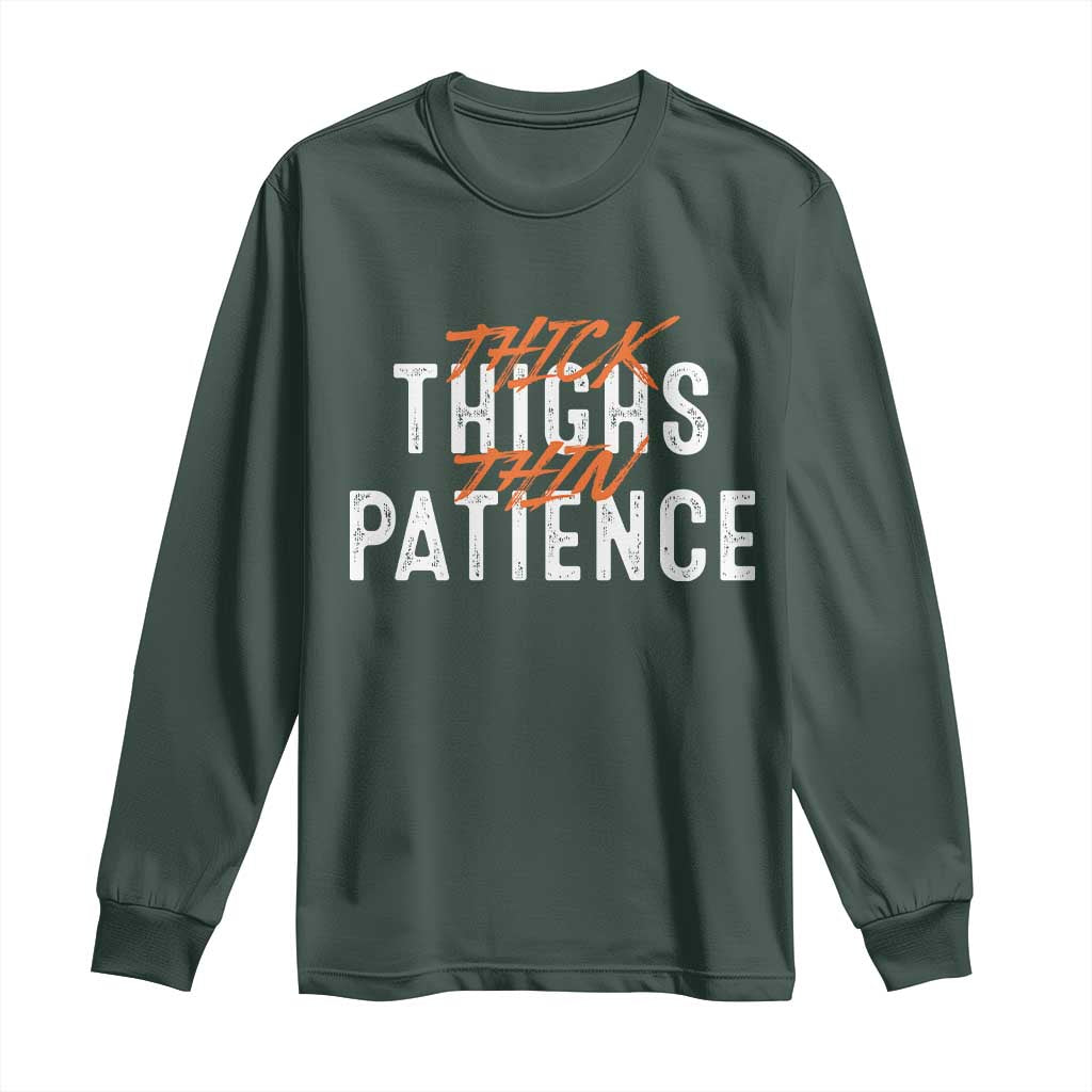Funny Thick Thighs Thin Patience Long Sleeve Shirt TS09 Dark Forest Green Print Your Wear