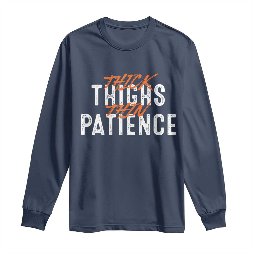 Funny Thick Thighs Thin Patience Long Sleeve Shirt TS09 Navy Print Your Wear