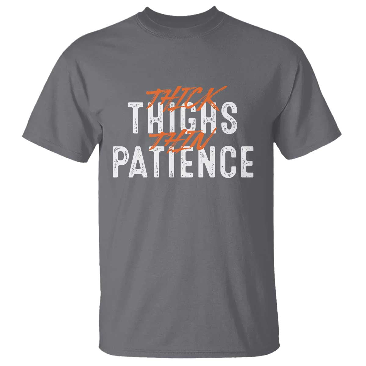 Funny Thick Thighs Thin Patience T Shirt TS09 Charcoal Print Your Wear