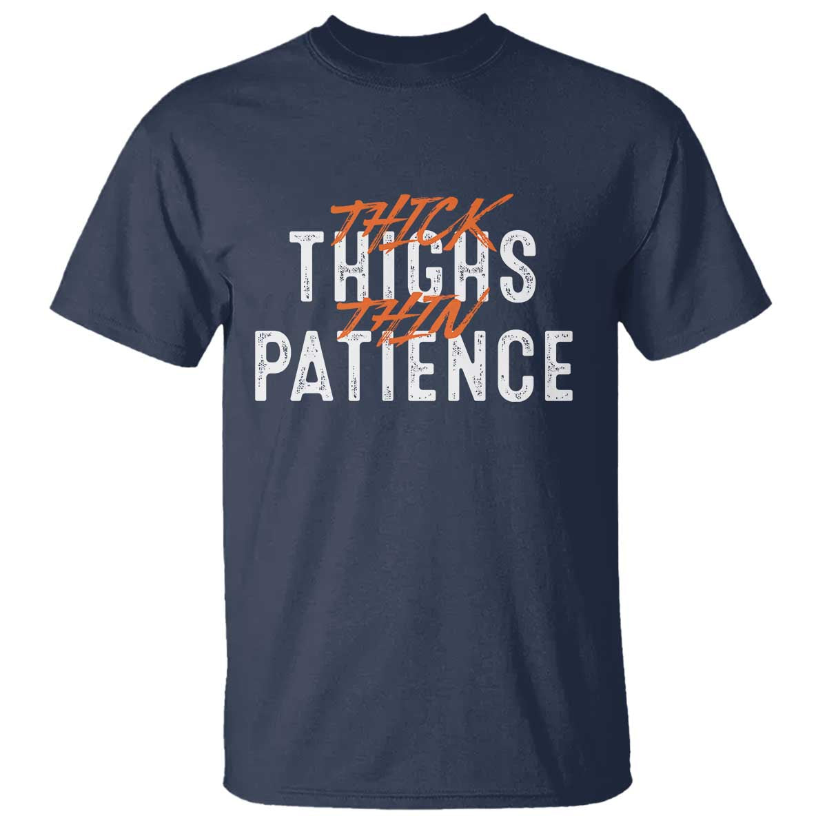 Funny Thick Thighs Thin Patience T Shirt TS09 Navy Print Your Wear