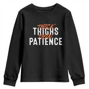 Funny Thick Thighs Thin Patience Youth Sweatshirt TS09 Black Print Your Wear