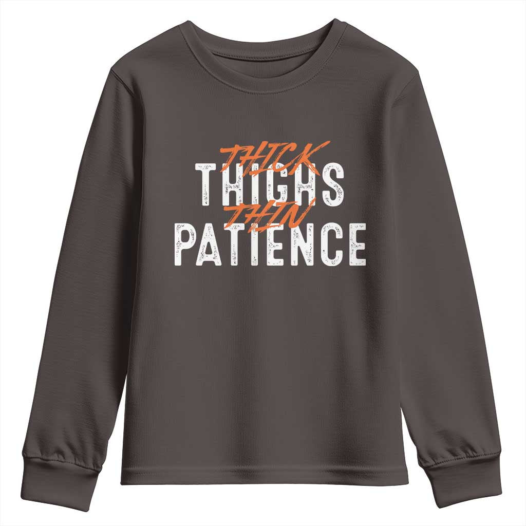 Funny Thick Thighs Thin Patience Youth Sweatshirt TS09 Dark Chocolate Print Your Wear