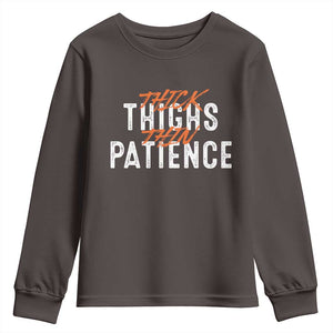 Funny Thick Thighs Thin Patience Youth Sweatshirt TS09 Dark Chocolate Print Your Wear