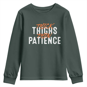 Funny Thick Thighs Thin Patience Youth Sweatshirt TS09 Dark Forest Green Print Your Wear