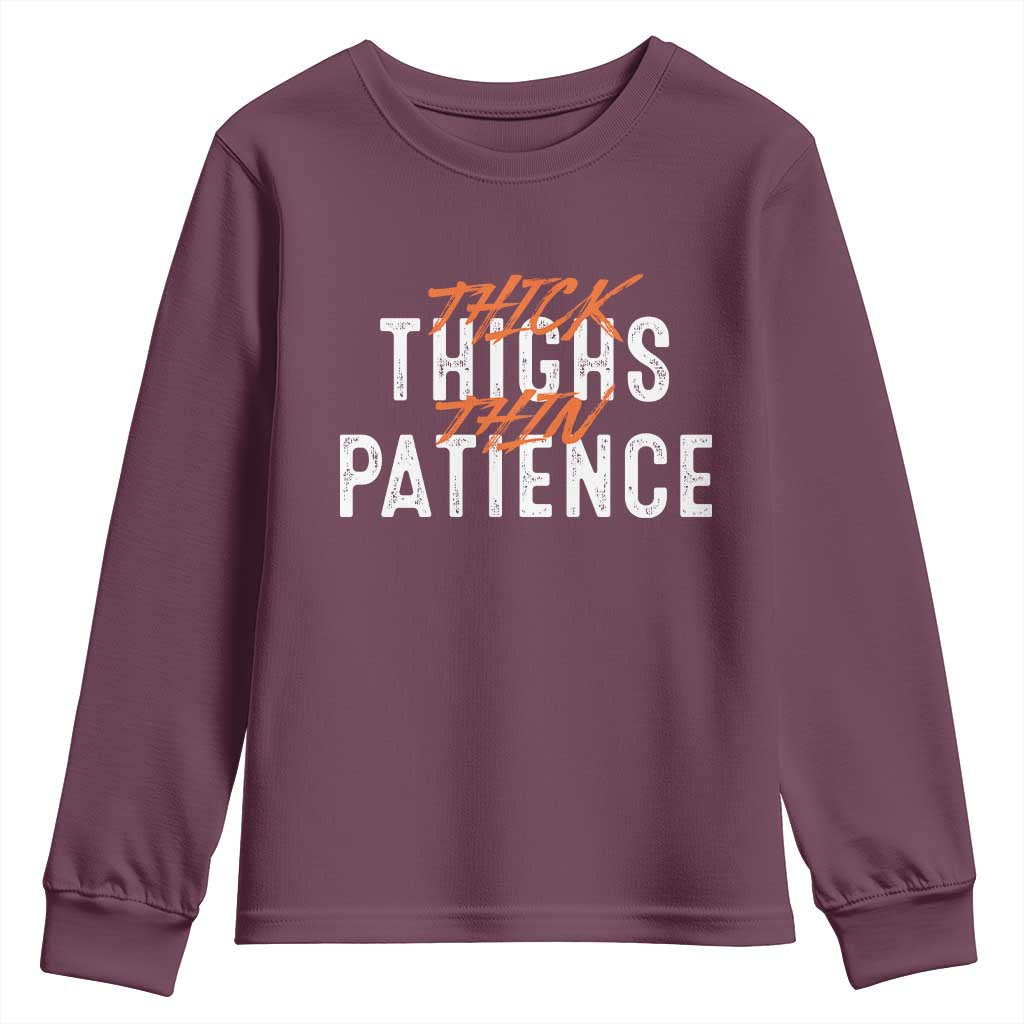 Funny Thick Thighs Thin Patience Youth Sweatshirt TS09 Maroon Print Your Wear