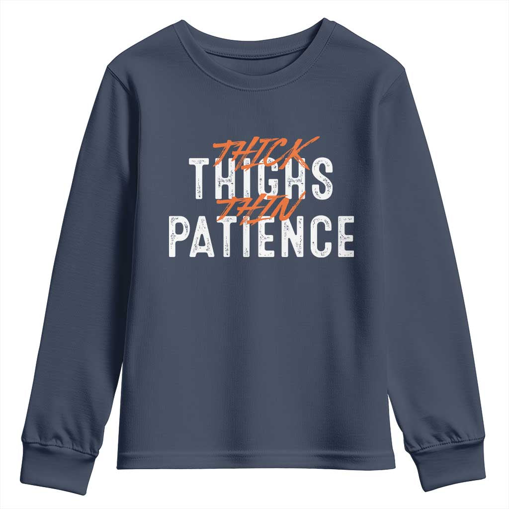 Funny Thick Thighs Thin Patience Youth Sweatshirt TS09 Navy Print Your Wear