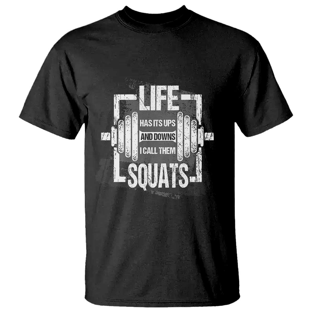 Gymer T Shirt Life Has Its Ups And Downs I Call Them Squats TS09 Black Print Your Wear