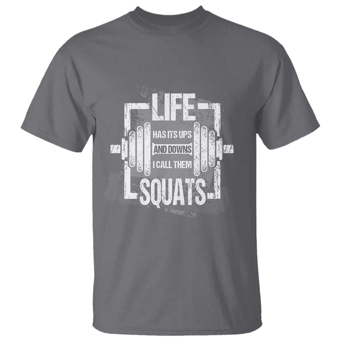 Gymer T Shirt Life Has Its Ups And Downs I Call Them Squats TS09 Charcoal Print Your Wear