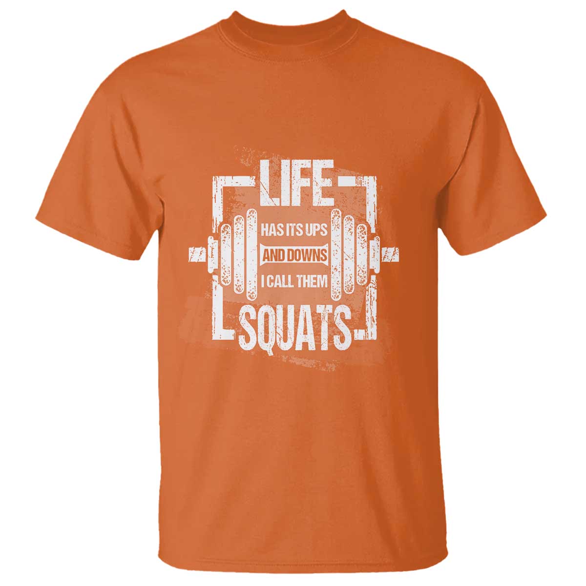 Gymer T Shirt Life Has Its Ups And Downs I Call Them Squats TS09 Orange Print Your Wear