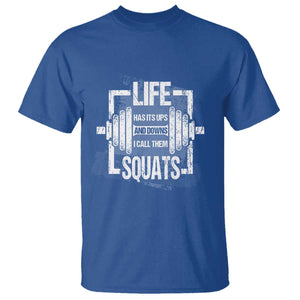 Gymer T Shirt Life Has Its Ups And Downs I Call Them Squats TS09 Royal Blue Print Your Wear
