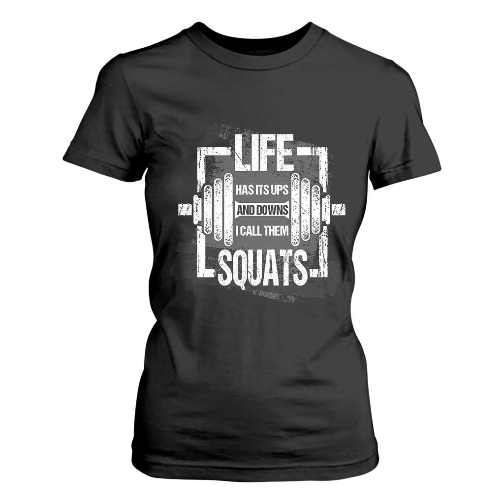 Gymer T Shirt For Women Life Has Its Ups And Downs I Call Them Squats TS09 Black Print Your Wear