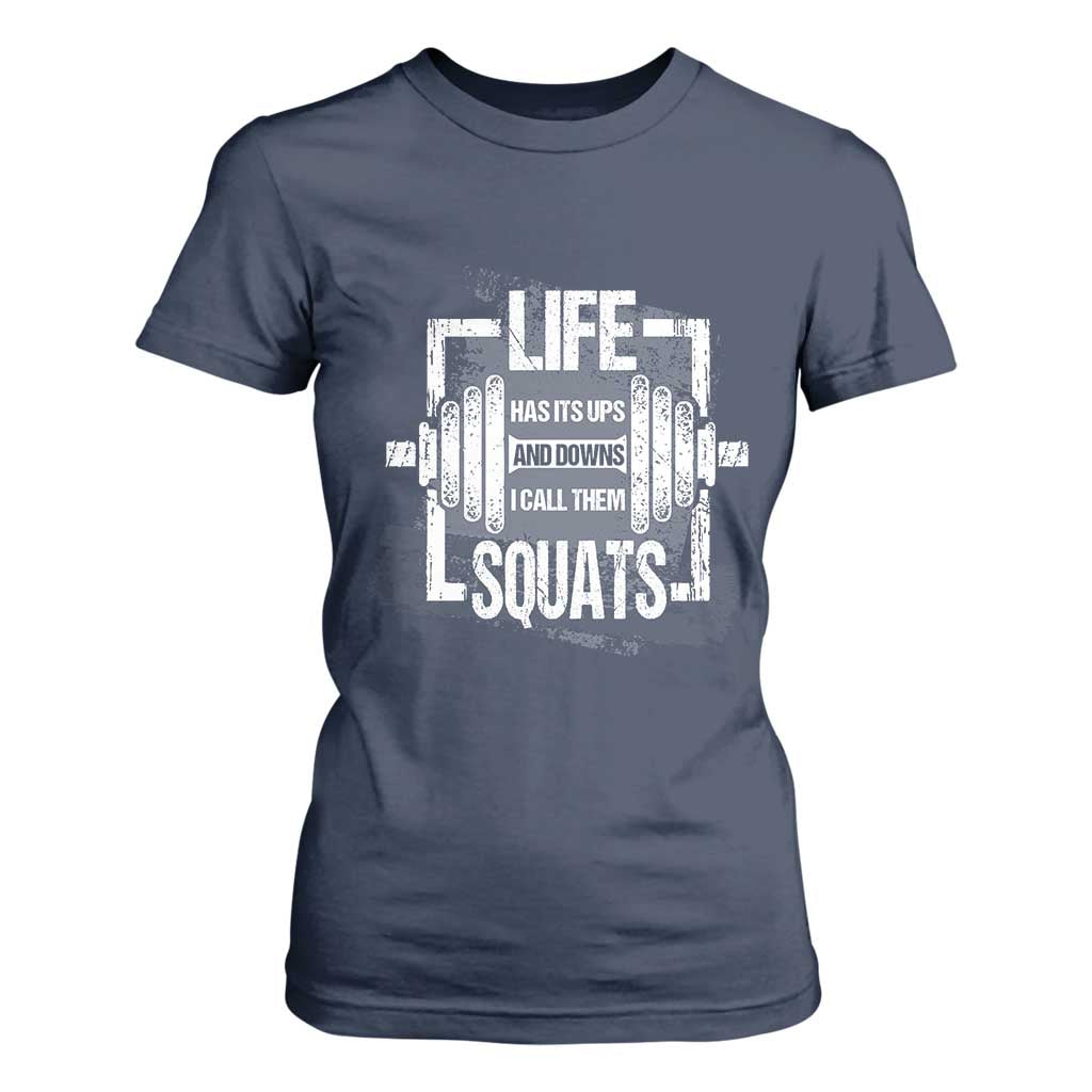 Gymer T Shirt For Women Life Has Its Ups And Downs I Call Them Squats TS09 Navy Print Your Wear
