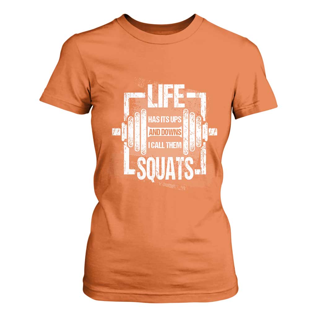 Gymer T Shirt For Women Life Has Its Ups And Downs I Call Them Squats TS09 Orange Print Your Wear