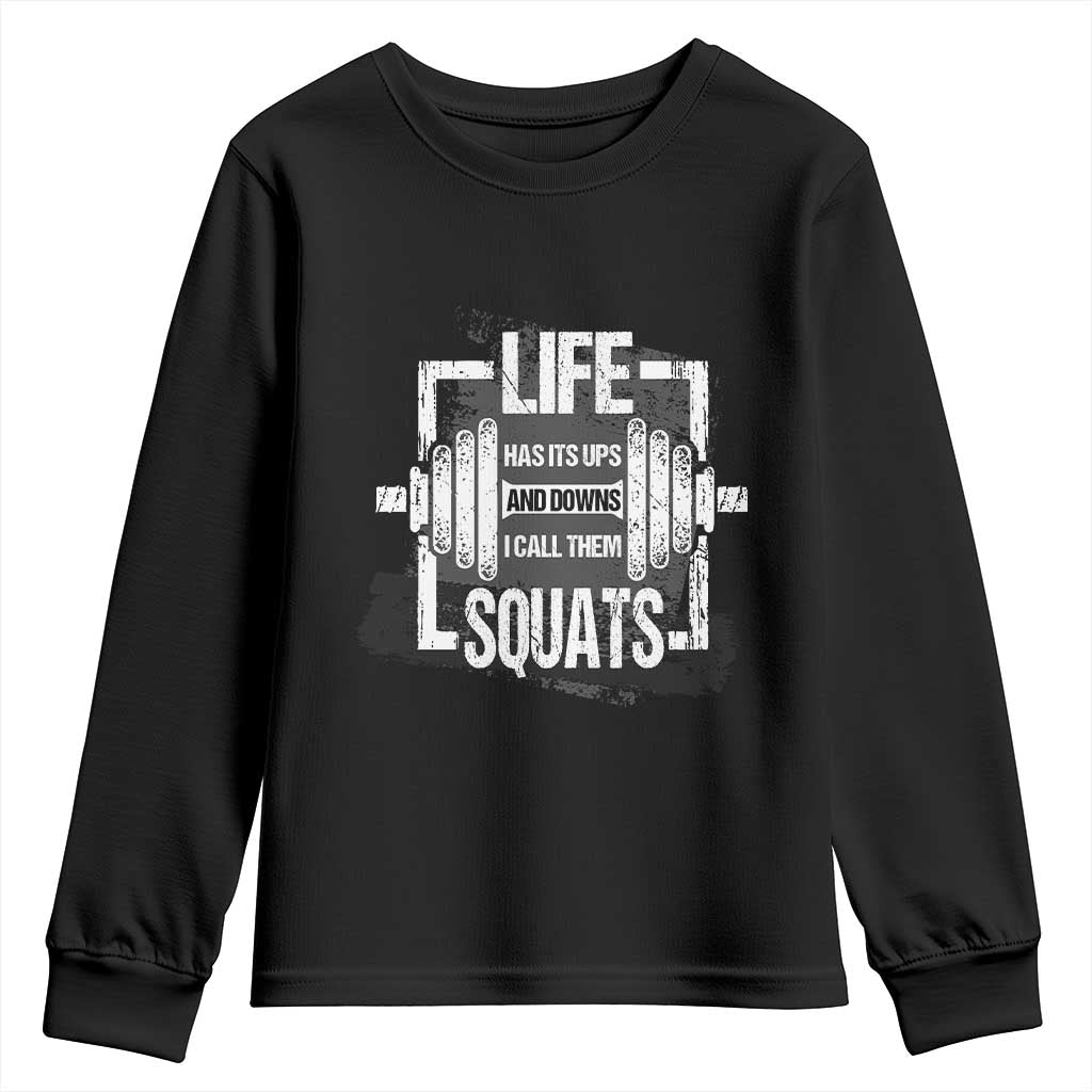 Gymer Youth Sweatshirt Life Has Its Ups And Downs I Call Them Squats TS09 Black Print Your Wear