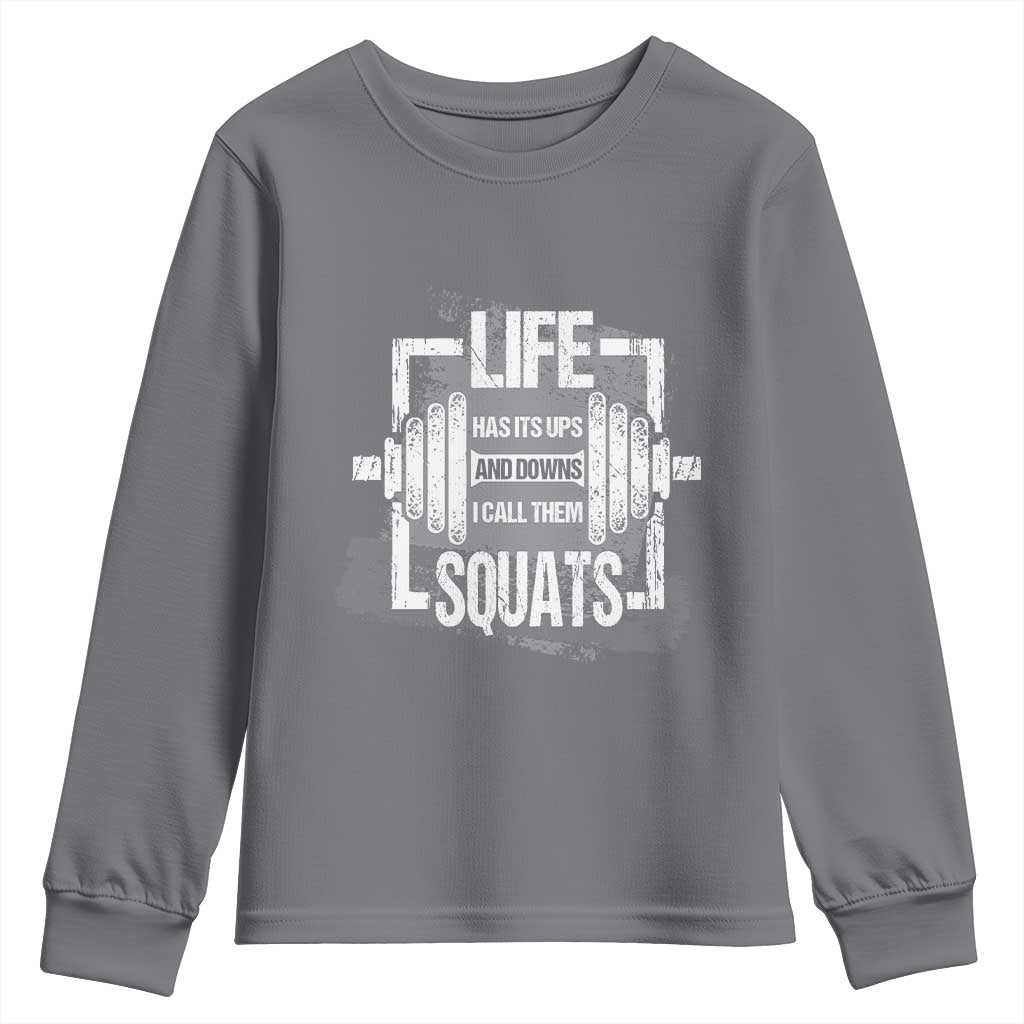 Gymer Youth Sweatshirt Life Has Its Ups And Downs I Call Them Squats TS09 Charcoal Print Your Wear