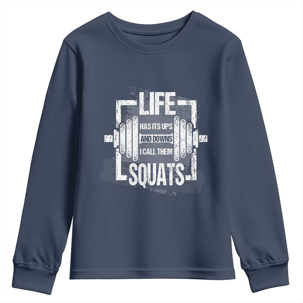 Gymer Youth Sweatshirt Life Has Its Ups And Downs I Call Them Squats TS09 Navy Print Your Wear