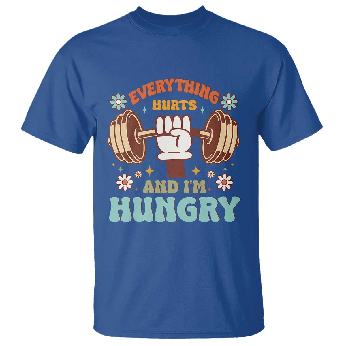 Gymer T Shirt Everything Hurts And I'm Hungry TS09 Royal Blue Print Your Wear