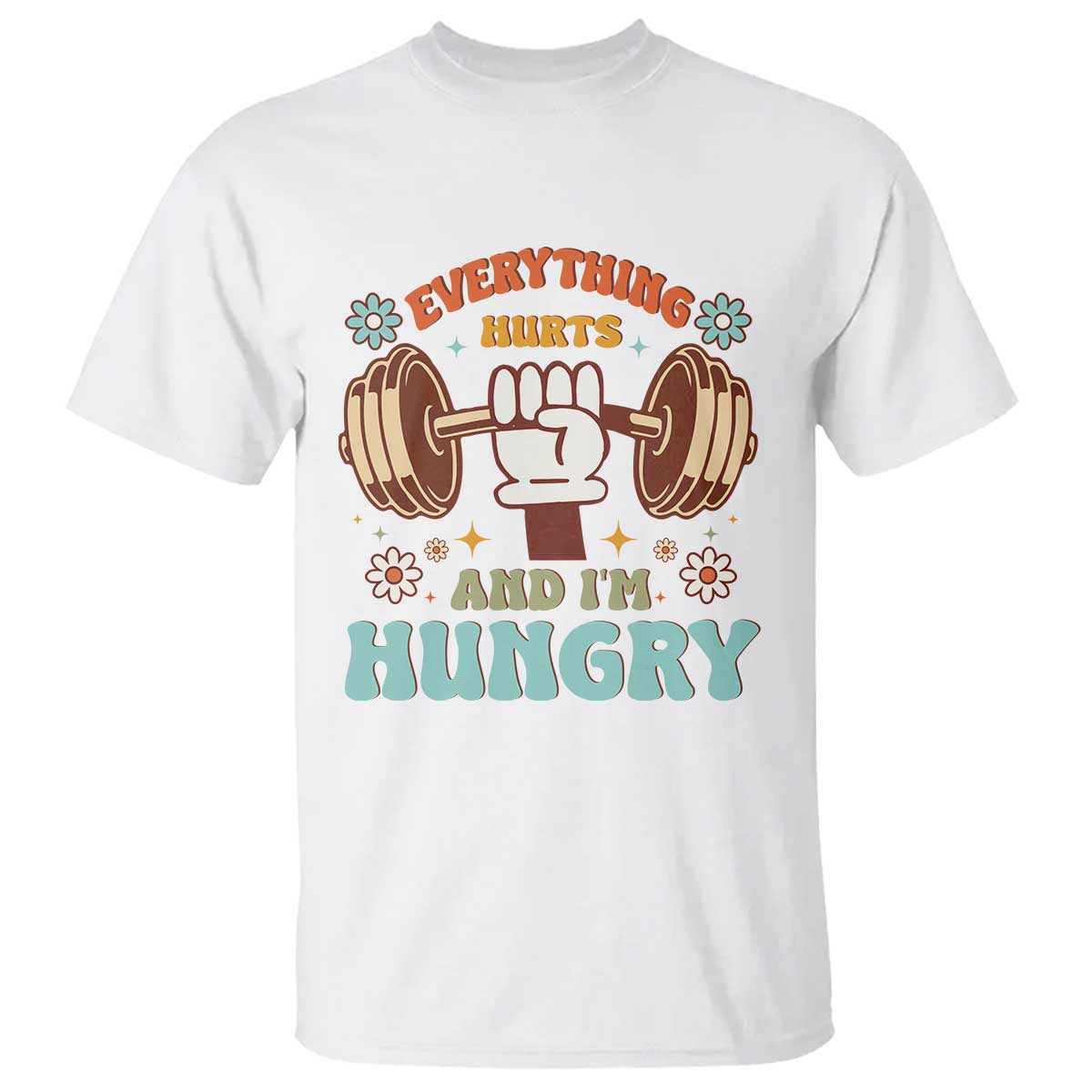 Gymer T Shirt Everything Hurts And I'm Hungry TS09 White Print Your Wear
