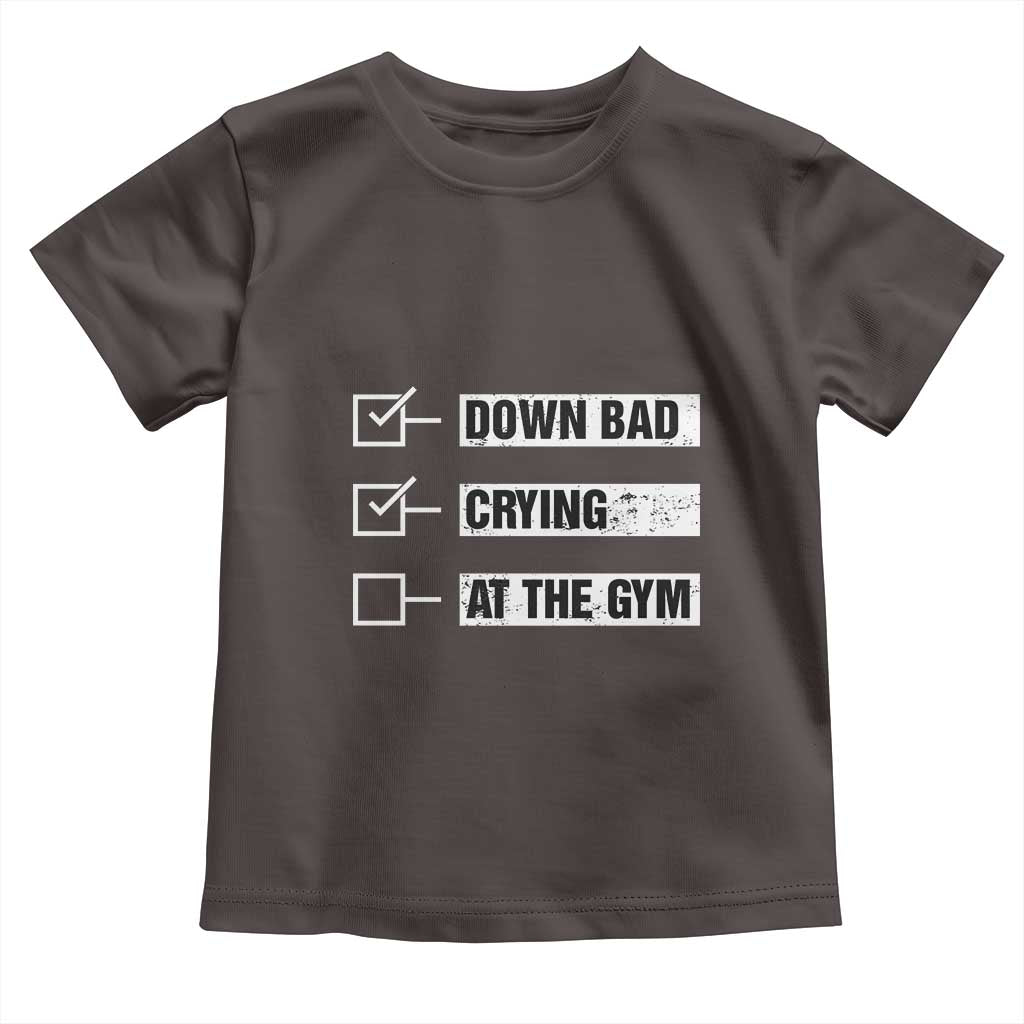 Funny Gymer Baby Shirt Down Bad Crying at the Gym TS09 Dark Chocolate Print Your Wear