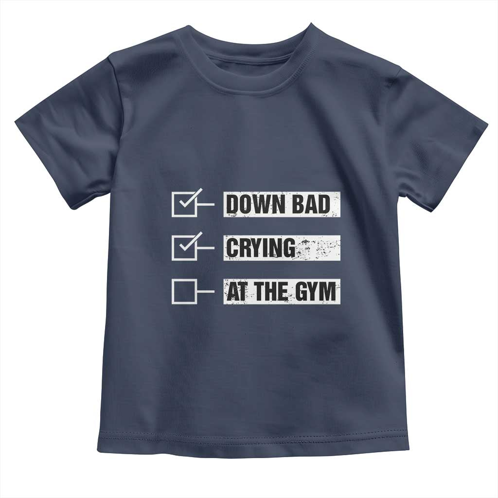 Funny Gymer Baby Shirt Down Bad Crying at the Gym TS09 Navy Print Your Wear