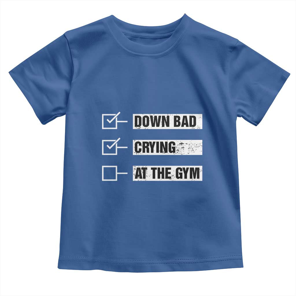 Funny Gymer Baby Shirt Down Bad Crying at the Gym TS09 Royal Blue Print Your Wear