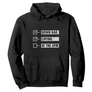 Funny Gymer Hoodie Down Bad Crying at the Gym TS09 Black Print Your Wear
