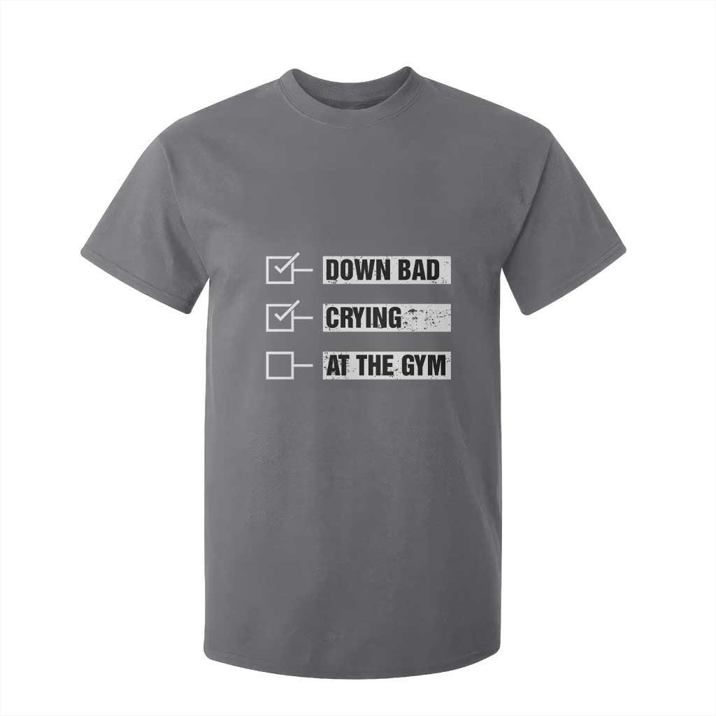 Funny Gymer T Shirt For Kid Down Bad Crying at the Gym TS09 Charcoal Print Your Wear
