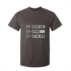Funny Gymer T Shirt For Kid Down Bad Crying at the Gym TS09 Dark Chocolate Print Your Wear