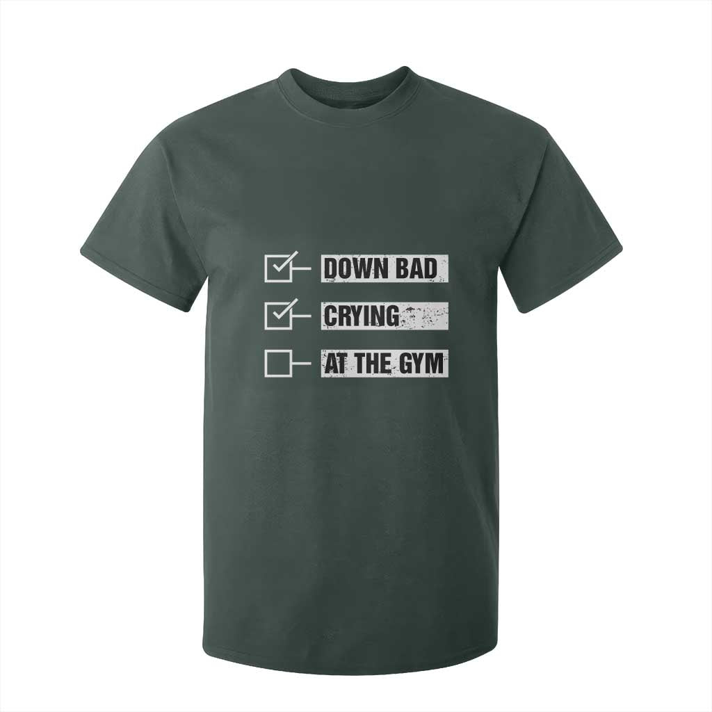 Funny Gymer T Shirt For Kid Down Bad Crying at the Gym TS09 Dark Forest Green Print Your Wear